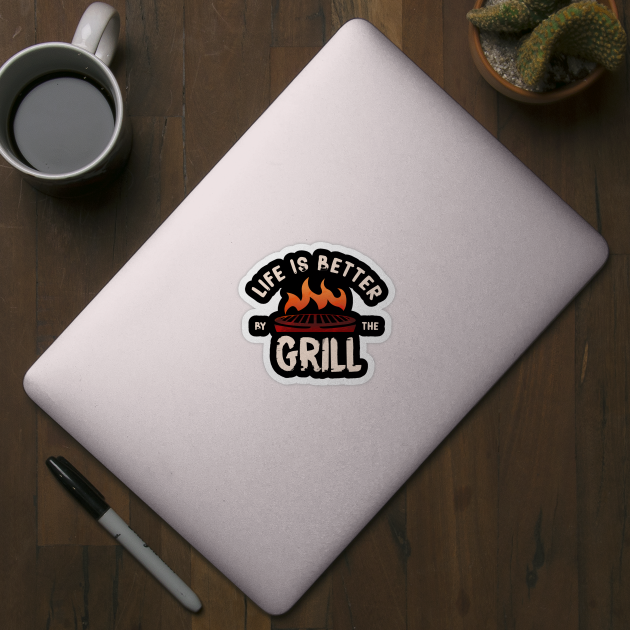 Life is better by the grill by tshirtguild